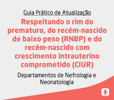 Respeitando o rim do prematuro, do recém-nascido de baixo peso (RNBP) e do recém-nascido com crescim