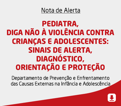 PEDIATRA, DIGA NÃO À VIOLÊNCIA CONTRA CRIANÇAS E ADOLESCENTES: SINAIS DE ALERTA, DIAGNÓSTICO, ORIENT