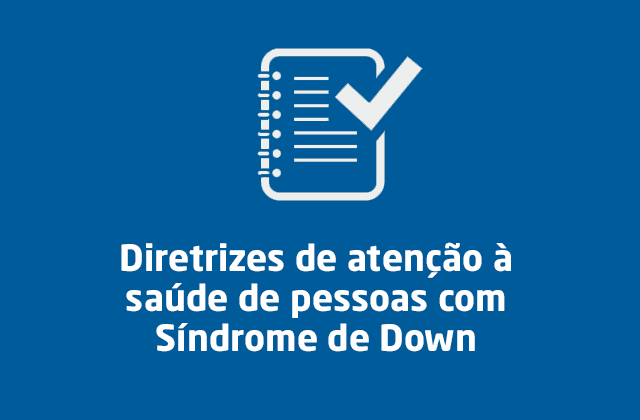 Diretrizes de atenção à saúde de pessoas com Síndrome de Down