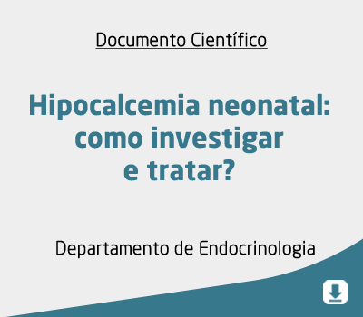 Hipocalcemia neonatal: como investigar e tratar?