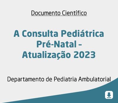 A Consulta Pediátrica Pré-Natal – Atualização 2023
