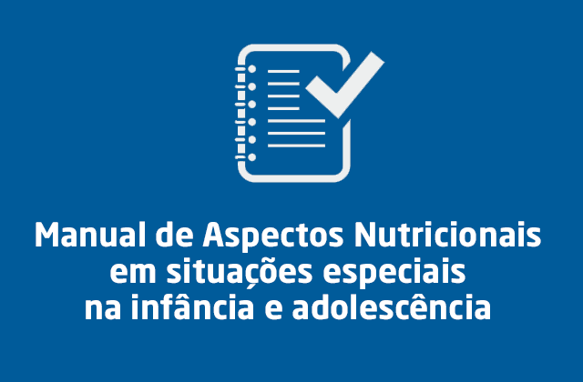 Manual de Aspectos Nutricionais em situações especiais na infância e adolescência