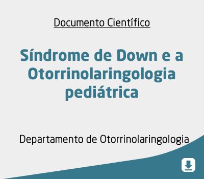 Síndrome de Down e a Otorrinolaringologia pediátrica