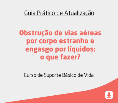 Obstrução de vias aéreas por corpo estranho e engasgo por líquidos: o que fazer?