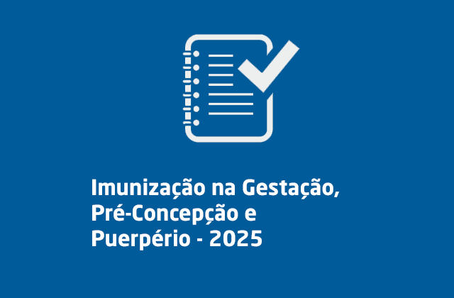 Imunização na Gestação, Pré-Concepção e Puerpério – 2025