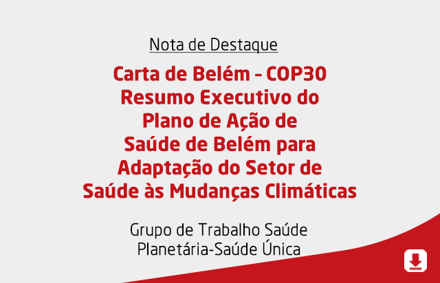 Carta de Belém – COP30: Resumo do Plano de Ação de Saúde para Adaptação às Mudanças Climáticas