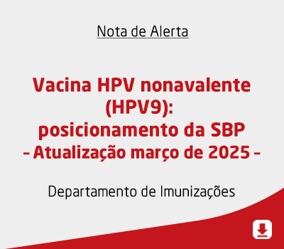 Vacina HPV nonavalente (HPV9): posicionamento da Sociedade Brasileira de Pediatria – Atualização jan