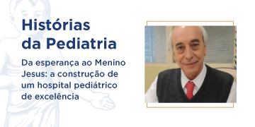 Da esperança ao Menino Jesus: a construção de um hospital pediátrico de excelência