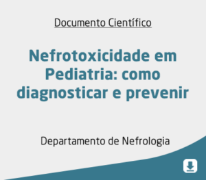 Nefrotoxicidade em Pediatria: como diagnosticar e prevenir