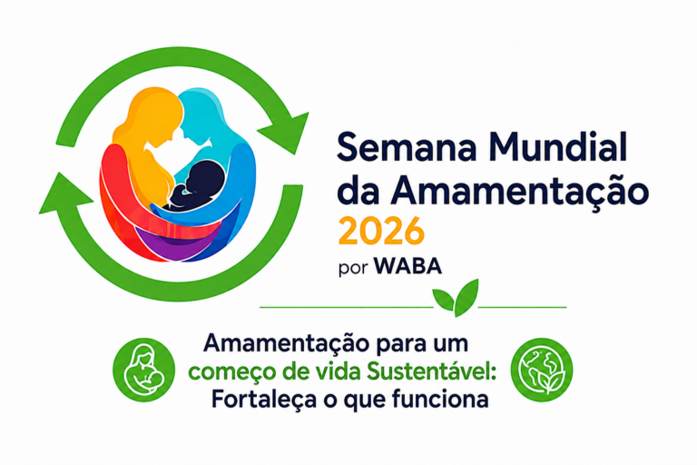 “Aleitamento materno para um começo de vida sustentável: fortalecer o que funciona!” é o slogan da SMAM 2026