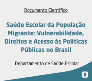 Saúde Escolar da População Migrante: Vulnerabilidade, Direitos e Acesso às Políticas Públicas no Brasil