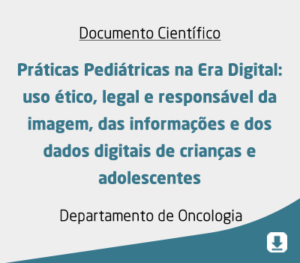 Práticas Pediátricas na Era Digital: uso ético, legal e responsável da imagem, das informações e dos dados digitais de crianças e adolescentes