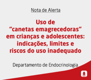 Uso de “canetas emagrecedoras” em crianças e adolescentes: indicações, limites e riscos do uso inadequado