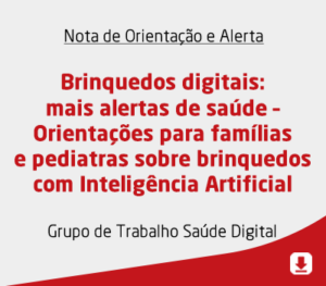 Brinquedos digitais: mais alertas de saúde – Orientações para famílias e pediatras sobre brinquedos com Inteligência Artificial